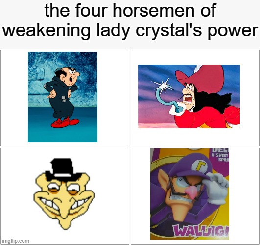 Honestly bro just shut the fuck up -soul | the four horsemen of weakening lady crystal's power | image tagged in memes,blank comic panel 2x2 | made w/ Imgflip meme maker