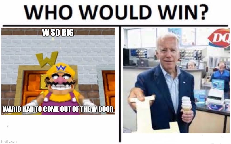 Comparing these two meme templates | image tagged in memes,who would win,w,l,joe holding the letter l,w is so big wario | made w/ Imgflip meme maker