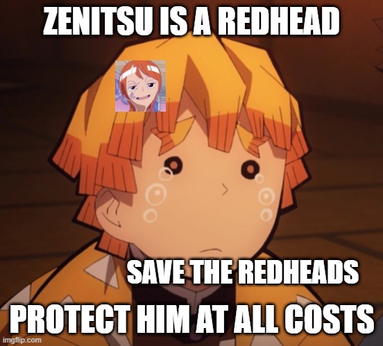 anime facts | ZENITSU IS A REDHEAD; PROTECT HIM AT ALL COSTS; SAVE THE REDHEADS | image tagged in zenitsu crying,redheads,gingers,ariel,DemonSlayerMemes | made w/ Imgflip meme maker