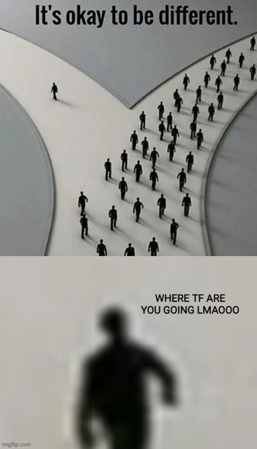 WHERE TF ARE YOU GOING LMAOOO | made w/ Imgflip meme maker