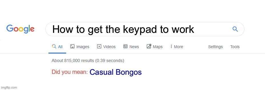 sister location reference | How to get the keypad to work; Casual Bongos | image tagged in did you mean | made w/ Imgflip meme maker