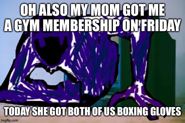 i finna beat up the mfs that jumped me if they try shit again | OH ALSO MY MOM GOT ME A GYM MEMBERSHIP ON FRIDAY; TODAY SHE GOT BOTH OF US BOXING GLOVES | image tagged in glitch tv | made w/ Imgflip meme maker
