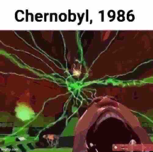 Chernobyl, 1986 | image tagged in chernobyl 1986 | made w/ Imgflip meme maker