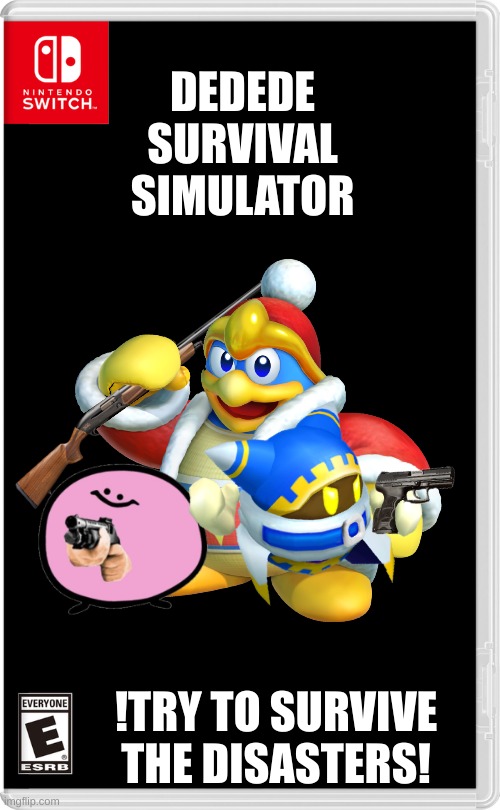 DEDEDE SURVIVAL SIMULATOR | DEDEDE SURVIVAL SIMULATOR; !TRY TO SURVIVE THE DISASTERS! | image tagged in kirby,king dedede,magolor,current objective survive | made w/ Imgflip meme maker