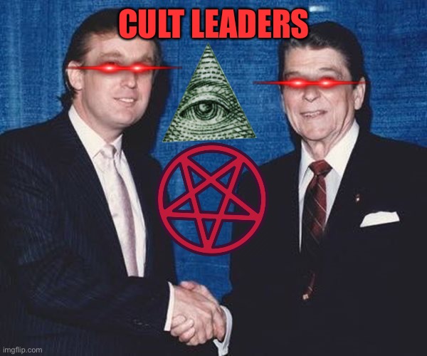 Donald Trump and Ronald Reagan | CULT LEADERS | image tagged in donald trump and ronald reagan | made w/ Imgflip meme maker