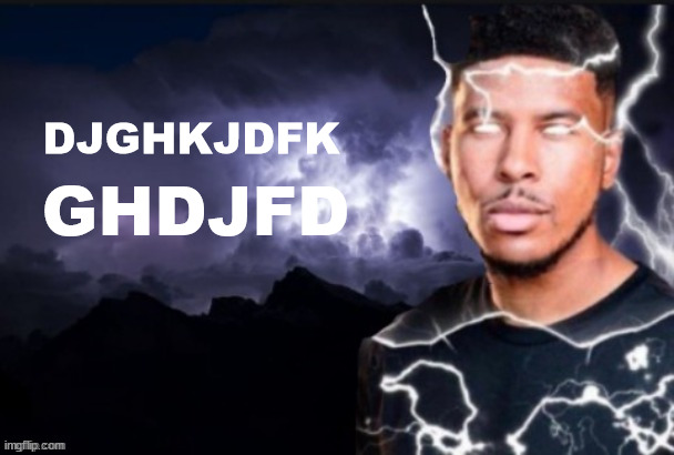 funny lightning man | DJGHKJDFK GHDJFD | image tagged in kys guy | made w/ Imgflip meme maker