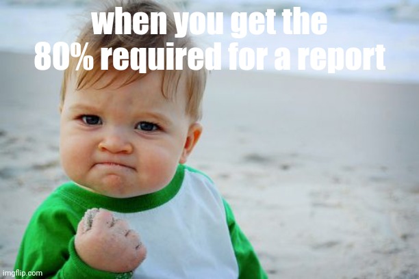 Success Kid Original Meme | when you get the 80% required for a report | image tagged in memes,success kid original | made w/ Imgflip meme maker