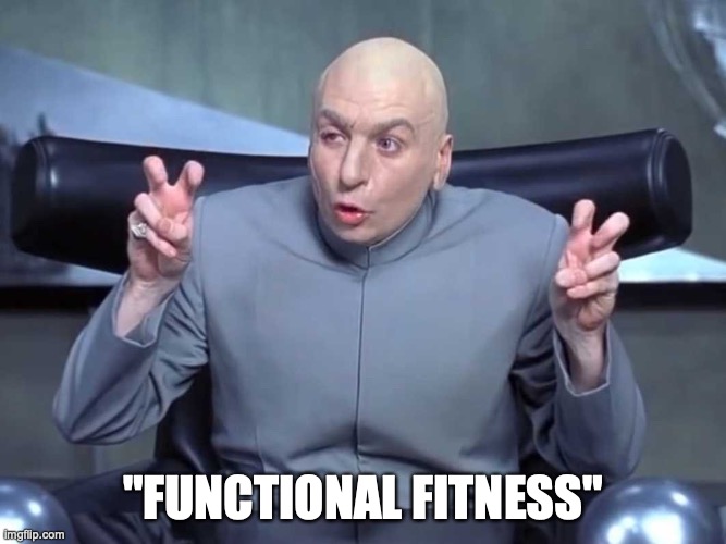 Dr Evil air quotes | "FUNCTIONAL FITNESS" | image tagged in dr evil air quotes | made w/ Imgflip meme maker