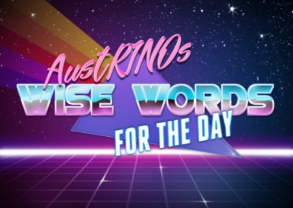 AustRINO's daily wisdom nuggets Blank Meme Template