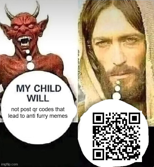 there is actually an anti-furry meme if you scan it | not post qr codes that lead to anti furry memes | image tagged in satan vs jesus | made w/ Imgflip meme maker