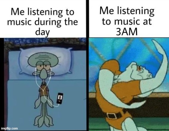 image tagged in music,relatable memes,squidward,repost,memes,funny | made w/ Imgflip meme maker