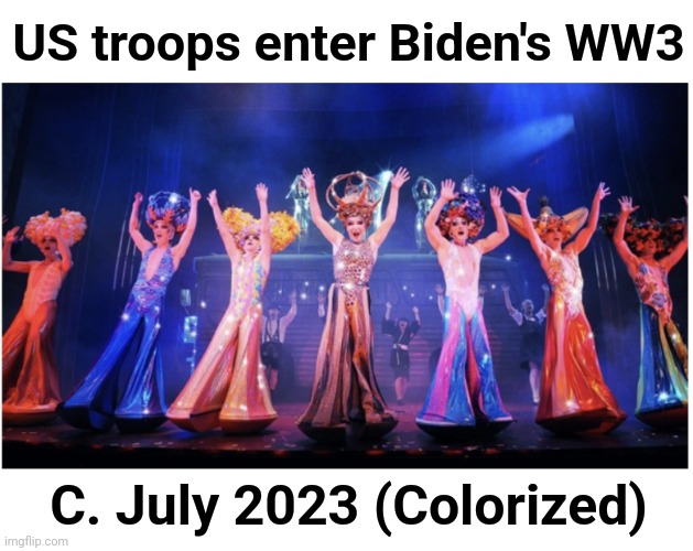 It's all by design | US troops enter Biden's WW3; C. July 2023 (Colorized) | image tagged in memes,joe biden,military,china,world war 3,transgender | made w/ Imgflip meme maker