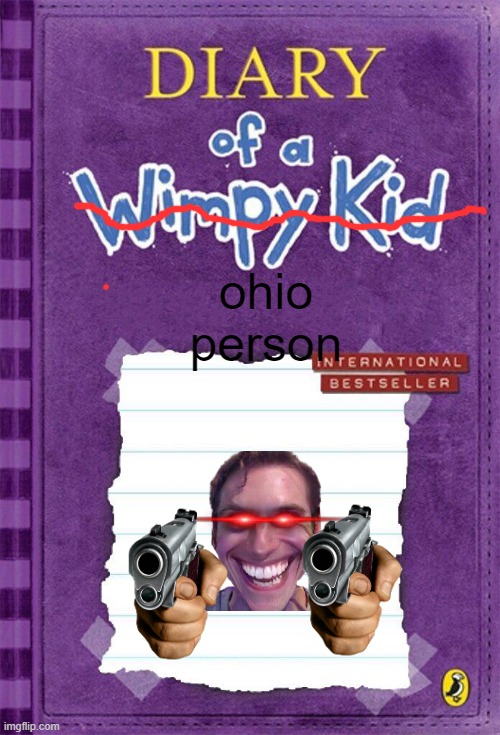 Diary of a ohio person | ohio person | image tagged in diary of a wimpy kid cover template | made w/ Imgflip meme maker