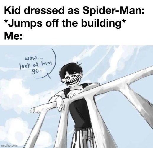 image tagged in troll,spiderman,repost,memes,funny,all | made w/ Imgflip meme maker