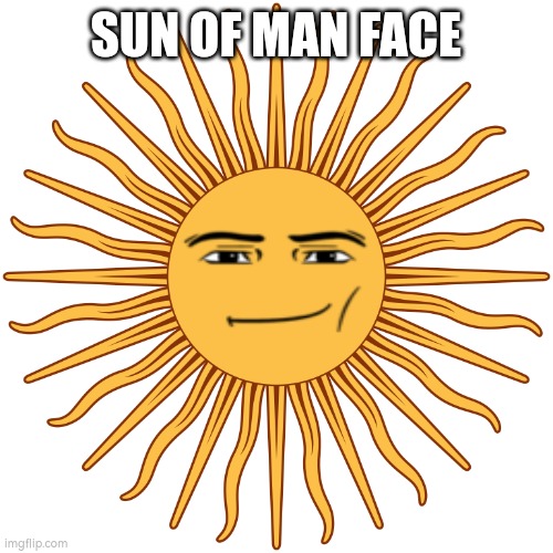 Sun of man face | SUN OF MAN FACE | image tagged in roblox meme | made w/ Imgflip meme maker