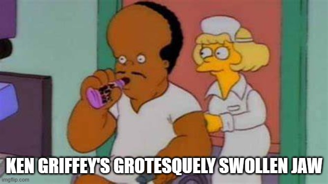 Ken Griffey Jr The Simpsons | KEN GRIFFEY'S GROTESQUELY SWOLLEN JAW | image tagged in ken griffey jr,the simpsons,funny,baseball | made w/ Imgflip meme maker