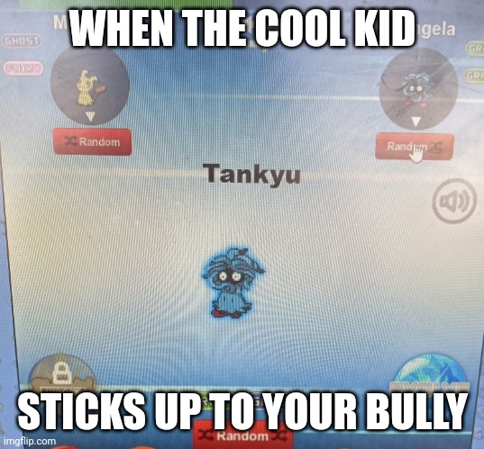 Generated Thanks | WHEN THE COOL KID; STICKS UP TO YOUR BULLY | image tagged in generated thanks | made w/ Imgflip meme maker