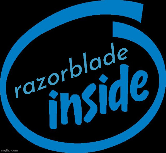 Intel Inside | razorblade | image tagged in intel inside | made w/ Imgflip meme maker