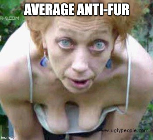 Crack head crossing street | AVERAGE ANTI-FUR | image tagged in crack head crossing street | made w/ Imgflip meme maker