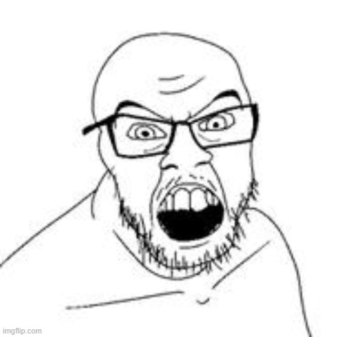 Angry soyboy | image tagged in angry soyboy | made w/ Imgflip meme maker