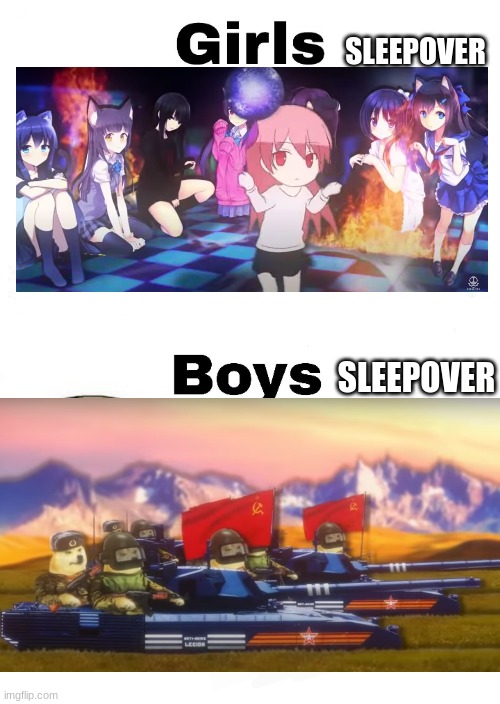 true | SLEEPOVER; SLEEPOVER | image tagged in girls vs boys | made w/ Imgflip meme maker