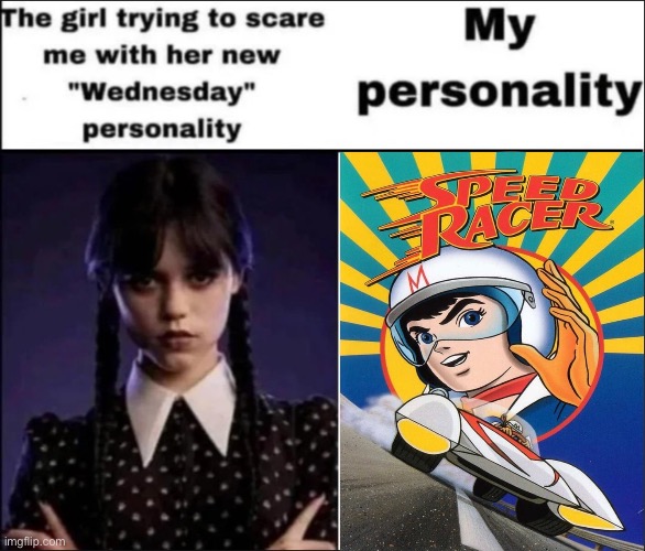 I’m not stuck in the ‘60s, though | image tagged in the girl trying to scare me with her new wednesday personality,memes,race car,speed racer | made w/ Imgflip meme maker