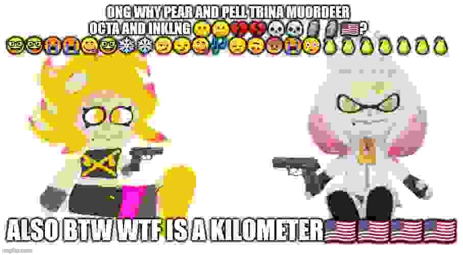 Splatabtoon mombment ahh ghelm gnaw perlli trina murder her evil octa cloneb so goofy ahh | made w/ Imgflip meme maker