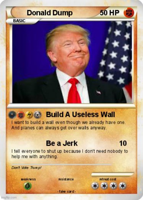 weakness  grass type ☠ | image tagged in donald dump | made w/ Imgflip meme maker