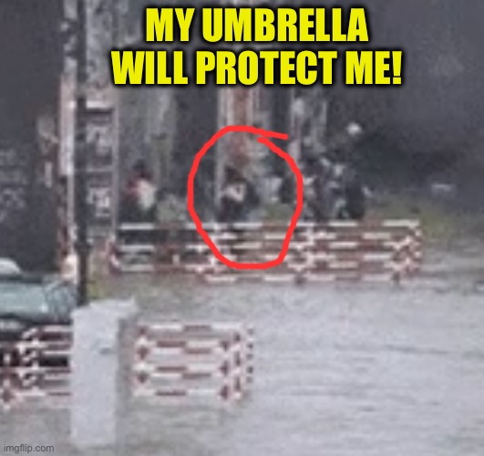 MY UMBRELLA WILL PROTECT ME! | made w/ Imgflip meme maker