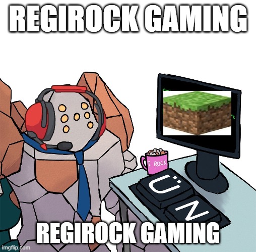 Regirock Gaming | REGIROCK GAMING; REGIROCK GAMING | image tagged in gaming,memes,minecraft | made w/ Imgflip meme maker