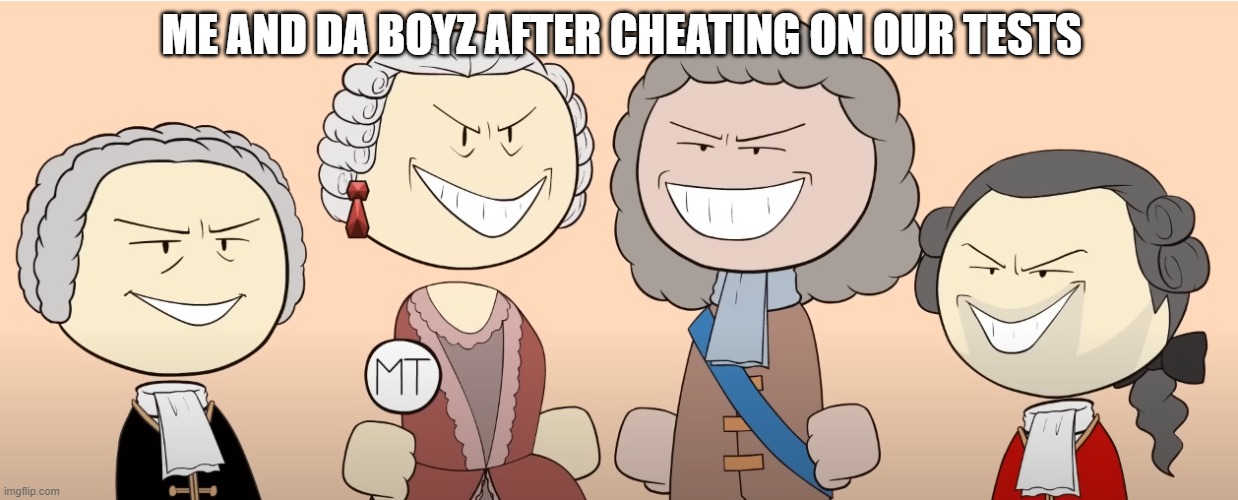 We did this once. | ME AND DA BOYZ AFTER CHEATING ON OUR TESTS | image tagged in funny | made w/ Imgflip meme maker