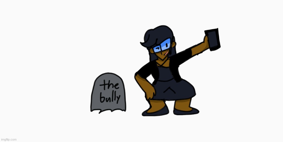 repost it and draw your oc at the bully's funeral | image tagged in the bully | made w/ Imgflip meme maker