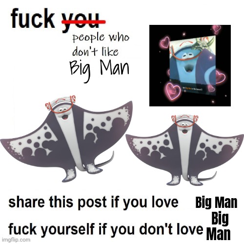 showcasing dumbass template or something | Big Man; Big Man; Big Man | image tagged in fck people who don't like x | made w/ Imgflip meme maker