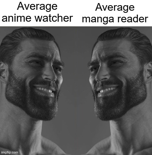 I'm both | Average anime watcher; Average manga reader | image tagged in average fan vs average enjoyer,memes,funny | made w/ Imgflip meme maker