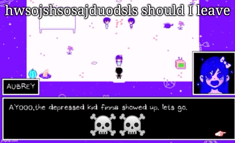 piss | hwsojshsosajduodsls should I leave; ☠️☠️ | image tagged in c | made w/ Imgflip meme maker