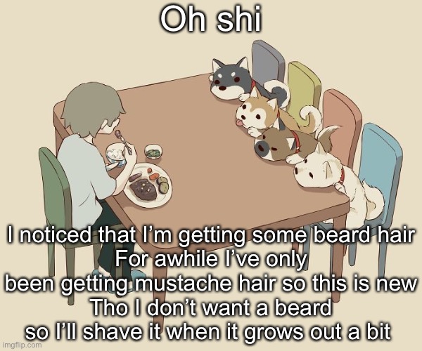 Avogado6 | Oh shi; I noticed that I’m getting some beard hair
For awhile I’ve only been getting mustache hair so this is new
Tho I don’t want a beard so I’ll shave it when it grows out a bit | image tagged in avogado6 | made w/ Imgflip meme maker