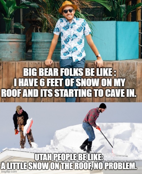 California people | image tagged in california,snow,utah | made w/ Imgflip meme maker