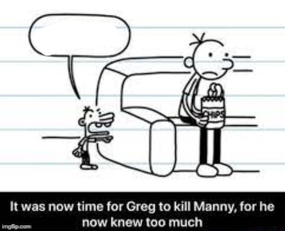 Manny knew too much | image tagged in manny knew too much | made w/ Imgflip meme maker