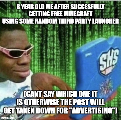 Ryan Beckford | 8 YEAR OLD ME AFTER SUCCESFULLY GETTING FREE MINECRAFT USING SOME RANDOM THIRD PARTY LAUNCHER; (CANT SAY WHICH ONE IT IS OTHERWISE THE POST WILL GET TAKEN DOWN FOR "ADVERTISING") | image tagged in ryan beckford,minecraft memes | made w/ Imgflip meme maker
