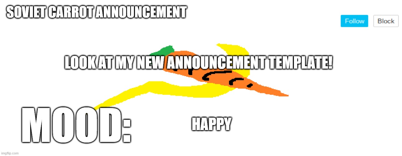 soviet_carrot announcement template | LOOK AT MY NEW ANNOUNCEMENT TEMPLATE! HAPPY | image tagged in soviet_carrot announcement template | made w/ Imgflip meme maker