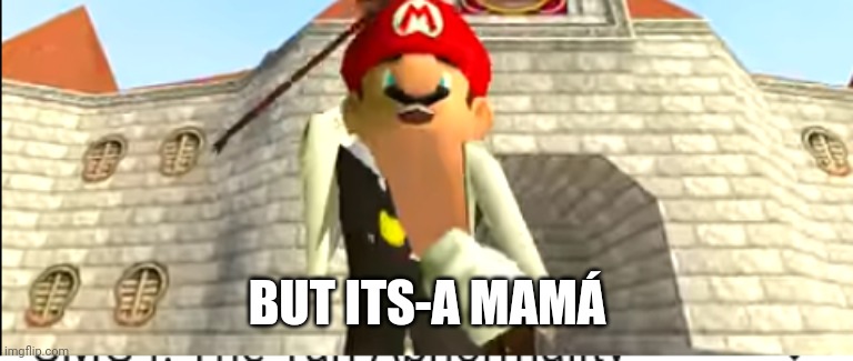 SMG4 Mango | BUT ITS-A MAMÁ | image tagged in smg4 mango | made w/ Imgflip meme maker