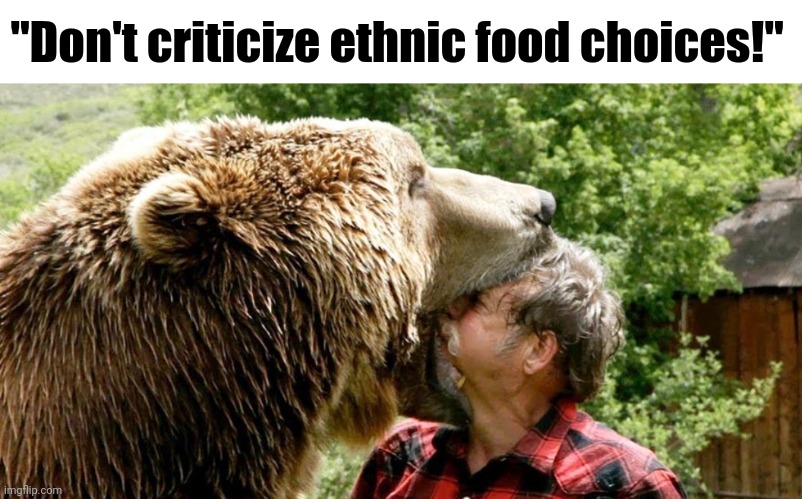 Lmao | "Don't criticize ethnic food choices!" | made w/ Imgflip meme maker