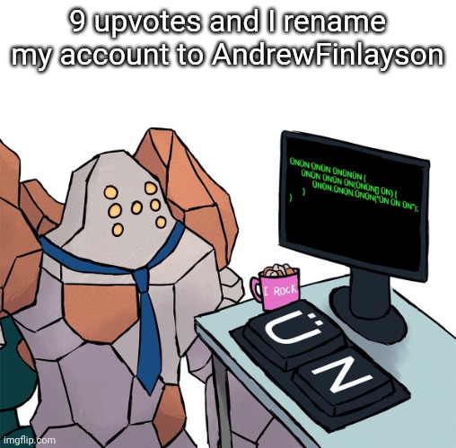 Regirock | 9 upvotes and I rename my account to AndrewFinlayson | image tagged in regirock | made w/ Imgflip meme maker