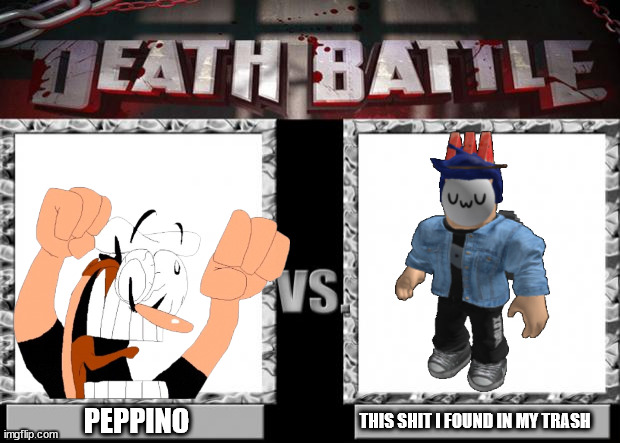 death battle | PEPPINO; THIS SHIT I FOUND IN MY TRASH | image tagged in death battle | made w/ Imgflip meme maker
