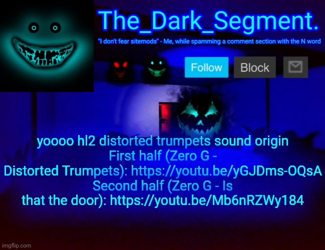 Тhе Dаrk Segment аnnоuсеmеnt tеmрlаtе | yoooo hl2 distorted trumpets sound origin
First half (Zero G - Distorted Trumpets): https://youtu.be/yGJDms-OQsA
Second half (Zero G - Is that the door): https://youtu.be/Mb6nRZWy184 | made w/ Imgflip meme maker