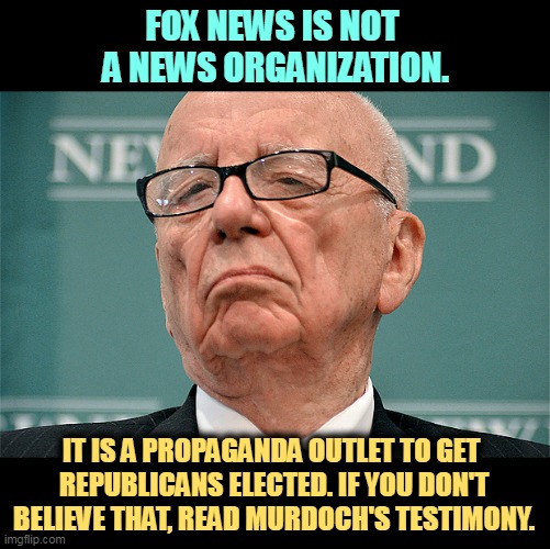 Everybody knows Trump lost in 2020 except the audience. | FOX NEWS IS NOT 
A NEWS ORGANIZATION. IT IS A PROPAGANDA OUTLET TO GET 
REPUBLICANS ELECTED. IF YOU DON'T BELIEVE THAT, READ MURDOCH'S TESTIMONY. | image tagged in rupert murdoch hipster,fox news,liars,trump,liar,propaganda | made w/ Imgflip meme maker