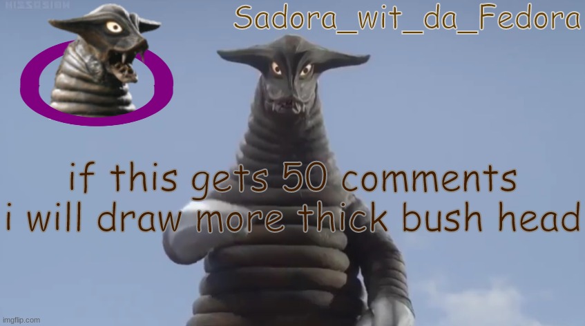 iuh | if this gets 50 comments i will draw more thick bush head; if you comment, you love cum flooding your insides and leaking from every orifice | made w/ Imgflip meme maker