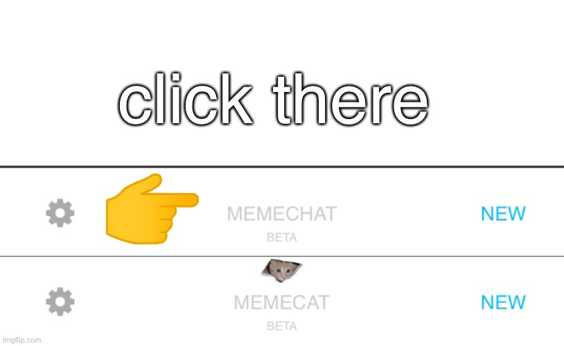 memechat easter egg | click there | image tagged in memes,blank transparent square,fresh memes | made w/ Imgflip meme maker