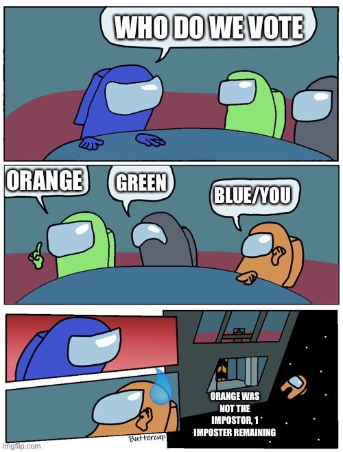 Funni amogus meeting |  WHO DO WE VOTE; ORANGE; GREEN; BLUE/YOU; ORANGE WAS NOT THE IMPOSTOR, 1 IMPOSTER REMAINING | image tagged in among us meeting | made w/ Imgflip meme maker