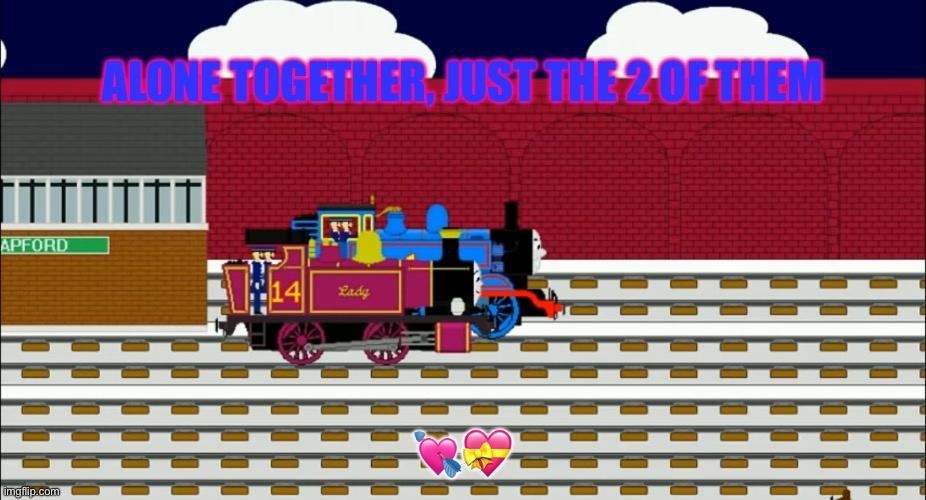 Thomas and Lady | ALONE TOGETHER, JUST THE 2 OF THEM; 💘💝 | image tagged in thomas and lady | made w/ Imgflip meme maker